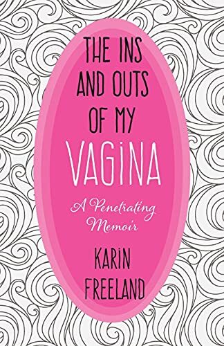 The ins and - of, vagina