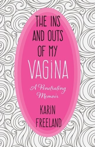 The ins and outs vagina - and, my